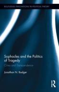 Sophocles and the Politics of Tragedy di Jonathan N. (St. John's College Badger edito da Taylor & Francis Ltd