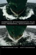 American Ethnographic Film and Personal Documentary - The Cambridge Turn di Scott Macdonald edito da University of California Press