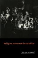 Religion, Science and Naturalism di Willem B. Drees edito da Cambridge University Press