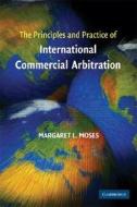 The Principles And Practice Of International Commercial Arbitration di Margaret L. Moses edito da Cambridge University Press