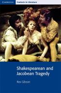 Shakespearean and Jacobean Tragedy di Rex (Dr) Gibson edito da Cambridge University Press