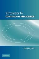 Introduction to Continuum Mechanics di Sudhakar Nair edito da Cambridge University Press