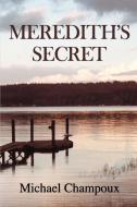 Meredith's Secret di Michael Champoux edito da iUniverse