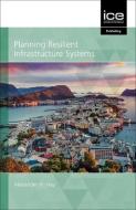 Planning Resilient Infrastructure Systems 2021 di Alexander Hay edito da Emerald Publishing Limited
