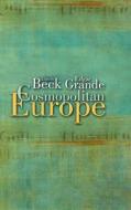 Cosmopolitan Europe di Edgar Grande, Ulrich Beck edito da Polity Press