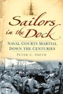 Sailors in the Dock di Peter C. Smith edito da The History Press