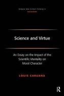 Science and Virtue di Louis Caruana edito da Taylor & Francis Ltd