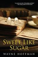 Sweet Like Sugar di Wayne Hoffman edito da Kensington Publishing