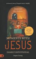Moments with Jesus Family Devotional di Eugene Luning edito da Destiny Image