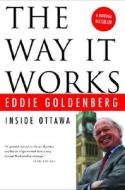 The Way It Works: Inside Ottawa di Eddie Goldenberg edito da MCCLELLAND & STEWART