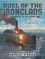 Duel of the Ironclads: The Monitor Vs. the Virginia di Patrick O'Brien edito da WALKER & CO