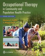 Occupational Therapy in Community and Population Health Practice di Marjorie E. Scaffa, S. Maggie Reitz edito da F A DAVIS CO