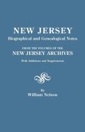 New Jersey Biographical and Genealogical Notes. from the Volumes of the New Jersey Archives. with Additions and Suppleme di William Nelson edito da Clearfield