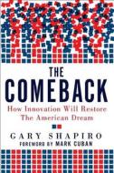 The Comeback: How Innovation Will Restore the American Dream di Gary Shapiro edito da BEAFORT BOOKS