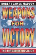 Weapons for Victory di Robert James Maddox edito da University of Missouri Press