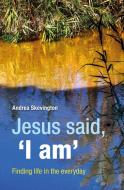 Jesus said, 'I am' di Andrea Skevington edito da BRF (The Bible Reading Fellowship)