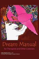 Dream Manual: For Therapists and Other Listeners di Galen Martini edito da NORTH STAR PR OF ST CLOUD