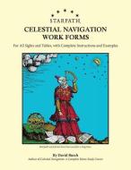 Starpath Celestial Navigation Work Forms: For All Sights and Tables, with Complete Instructions and Examples di David Burch edito da STARPATH PUBN