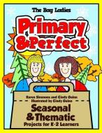 Primary & Perfect: Seasonal & Thematic Projects for K-2 Learners di Cindy Guinn, Karen Simmons edito da MAUPIN HOUSE PUB INC