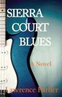 Sierra Court Blues -A Novel di Lawrence Parlier edito da Hawkins Publishing Group, LLC