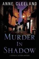 Murder in Shadow di Anne Cleeland edito da LIGHTNING SOURCE INC