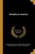 Heraldry In America di Eugene Zieber, Bailey edito da WENTWORTH PR