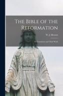 The Bible of the Reformation: Its Translators and Their Work edito da LIGHTNING SOURCE INC
