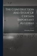 The Construction And Study Of Certain Important Algebras di Claude Chevalley edito da LEGARE STREET PR