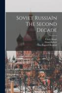 Soviet RussiaIn The Second Decade di Stuart Chase, Robert Dunn, Guytugwell Rexford edito da LEGARE STREET PR
