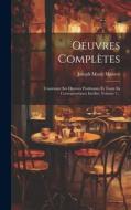 Oeuvres Complètes: Contenant Ses Oeuvres Posthumes Et Toute Sa Correspondance Inédite, Volume 7... edito da LEGARE STREET PR