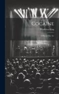 Cocaine: A Play in One Act di Pendleton King edito da LEGARE STREET PR