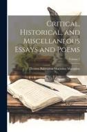 Critical, Historical, and Miscellaneous Essays and Poems; Volume 2 di Thomas Babington Macaulay Macaulay edito da LEGARE STREET PR