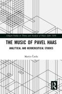 The Music Of Pavel Haas di Martin Curda edito da Taylor & Francis Ltd
