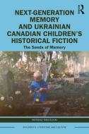 Next-Generation Memory And Ukrainian Canadian Children's Historical Fiction di Mateusz Swietlicki edito da Taylor & Francis Ltd