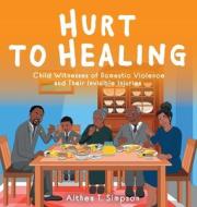 Hurt to Healing di Althea T. Simpson edito da FriesenPress