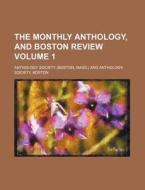The Monthly Anthology, and Boston Review Volume 1 di Anthology Society edito da Rarebooksclub.com