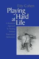 Playing Hard at Life di Etty Cohen edito da Taylor & Francis Ltd