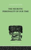 The Neurotic Personality of Our Time di Karen Horney edito da ROUTLEDGE
