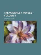 The Waverley Novels Volume 8 di Walter Scott edito da Rarebooksclub.com