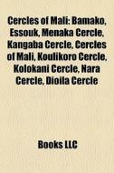 Cercles Of Mali: Bamako, Essouk, Menaka di Books Llc edito da Books LLC