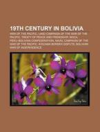 19th Century In Bolivia: War Of The Paci di Books Llc edito da Books LLC, Wiki Series