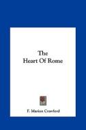 The Heart of Rome the Heart of Rome di F. Marion Crawford edito da Kessinger Publishing