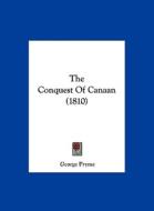 The Conquest of Canaan (1810) di George Pryme edito da Kessinger Publishing