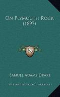 On Plymouth Rock (1897) di Samuel Adams Drake edito da Kessinger Publishing