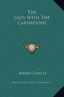 The Lady with the Carnations di Marie Corelli edito da Kessinger Publishing