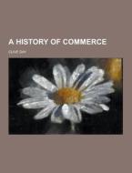 A History Of Commerce di Clive Day edito da Theclassics.us