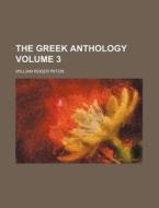 The Greek Anthology Volume 3 di William Roger Paton edito da Rarebooksclub.com