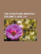 The Stratford Monthly Volume 3, Nos. 3-4 di U S Government, Anonymous edito da Rarebooksclub.com