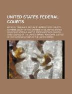 United States Federal Courts: Article I di Source Wikipedia edito da Books LLC, Wiki Series