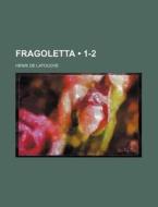 Fragoletta (1-2) di Henri De Latouche edito da General Books Llc